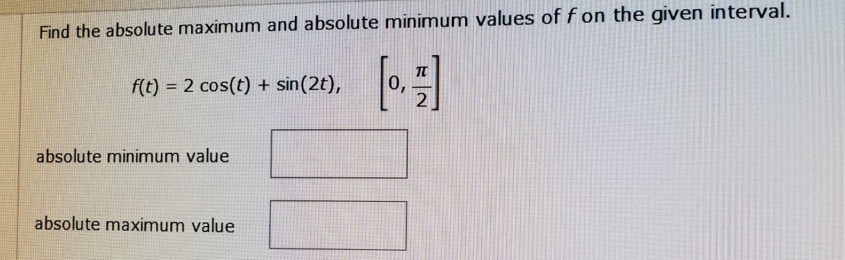 find the absolute maximum and absolute minimum Find the absolute maximum and
