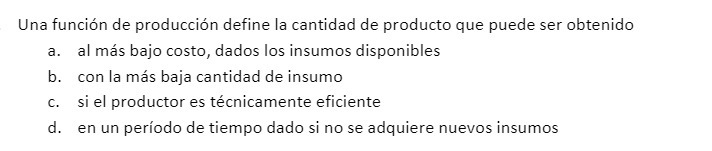 Una funci6n de producci6n define la cantidad de producto que puede ser