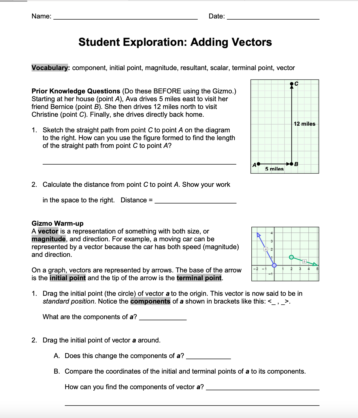  Name: Date: Student Exploration: Adding Vectors Vocabulary: component, initial point, magnitude,