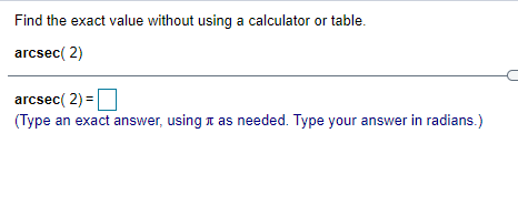  Find the exact value without using a calculator or table. arcsec(
