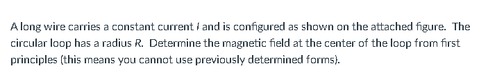 A long wire carries a constant current and is configured as shown