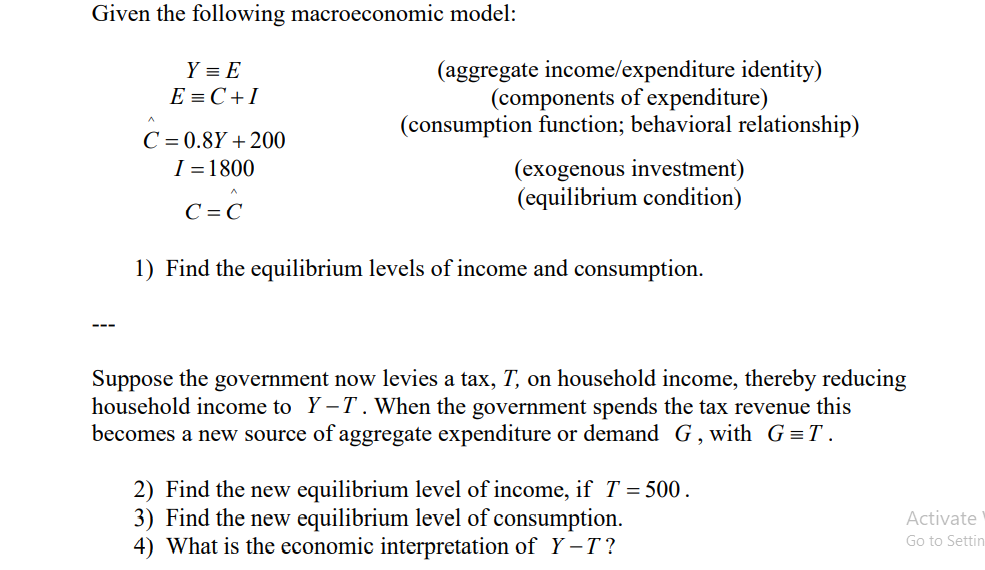 Given the following macroeconomic model: 1' E E (aggregate incomelexpenditure identity)