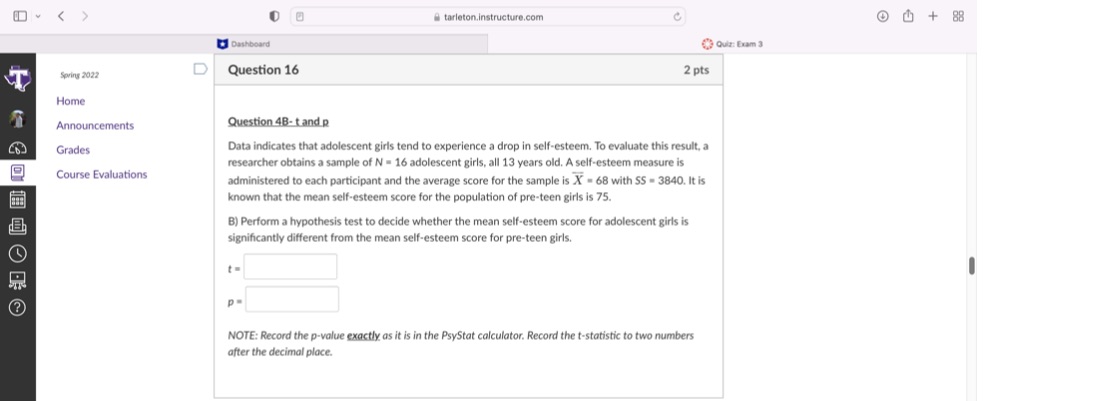 tarleton.instructure.com Spring 2022 Home Announcements Grades Course Evaluations Dashboard Question 16 Question