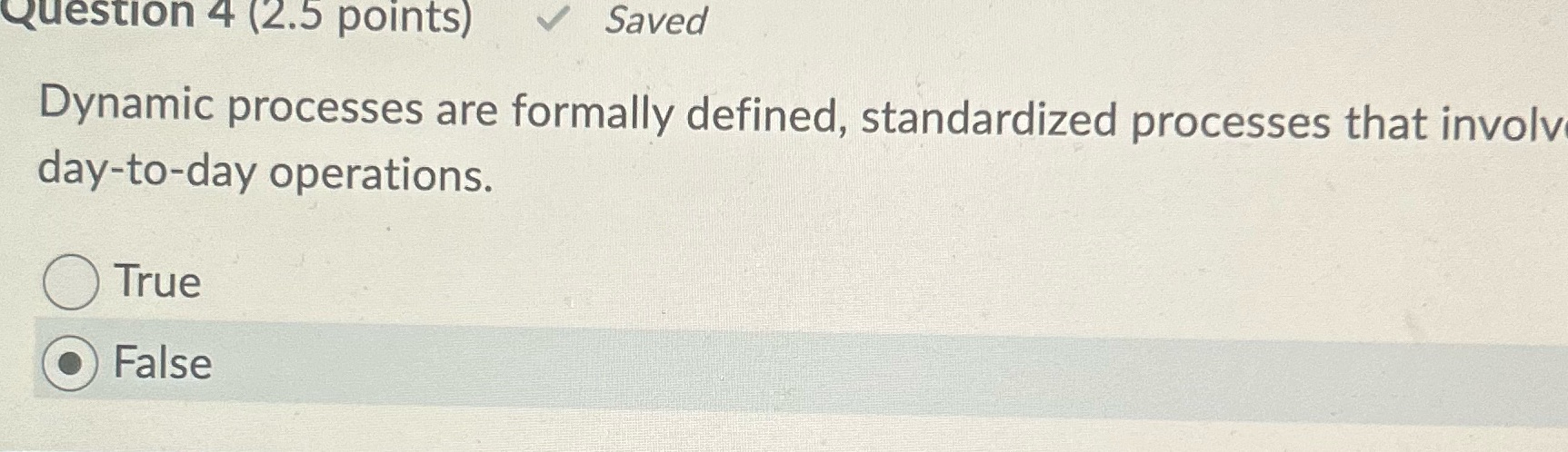 Question 4 (2.5 points) V Saved Dynamic processes are formally defined,