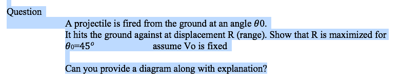 Question A projectile is red from the ground at an angle
