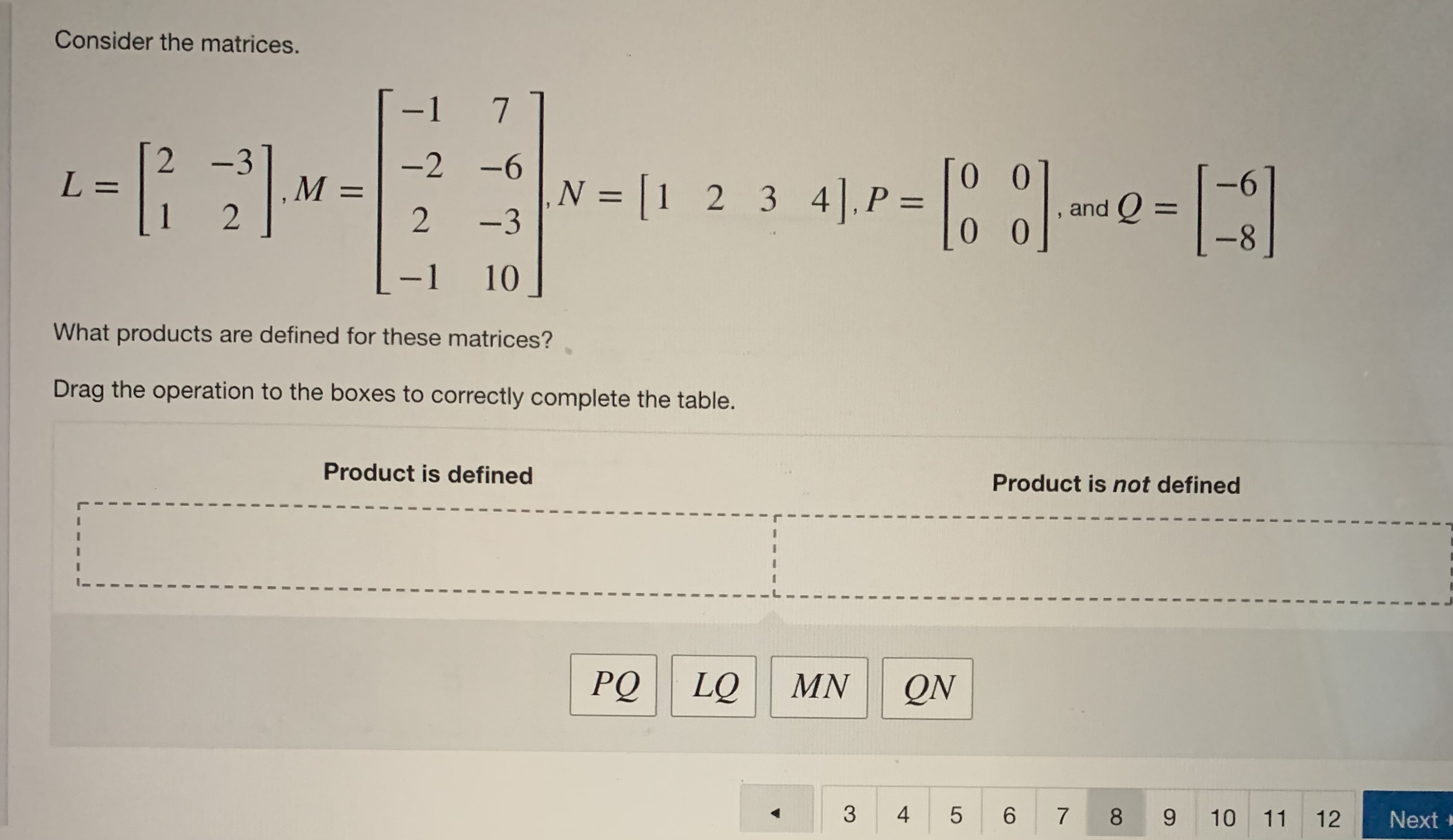  Consider the matrices. - 1 2 -3 -2 -6 L =