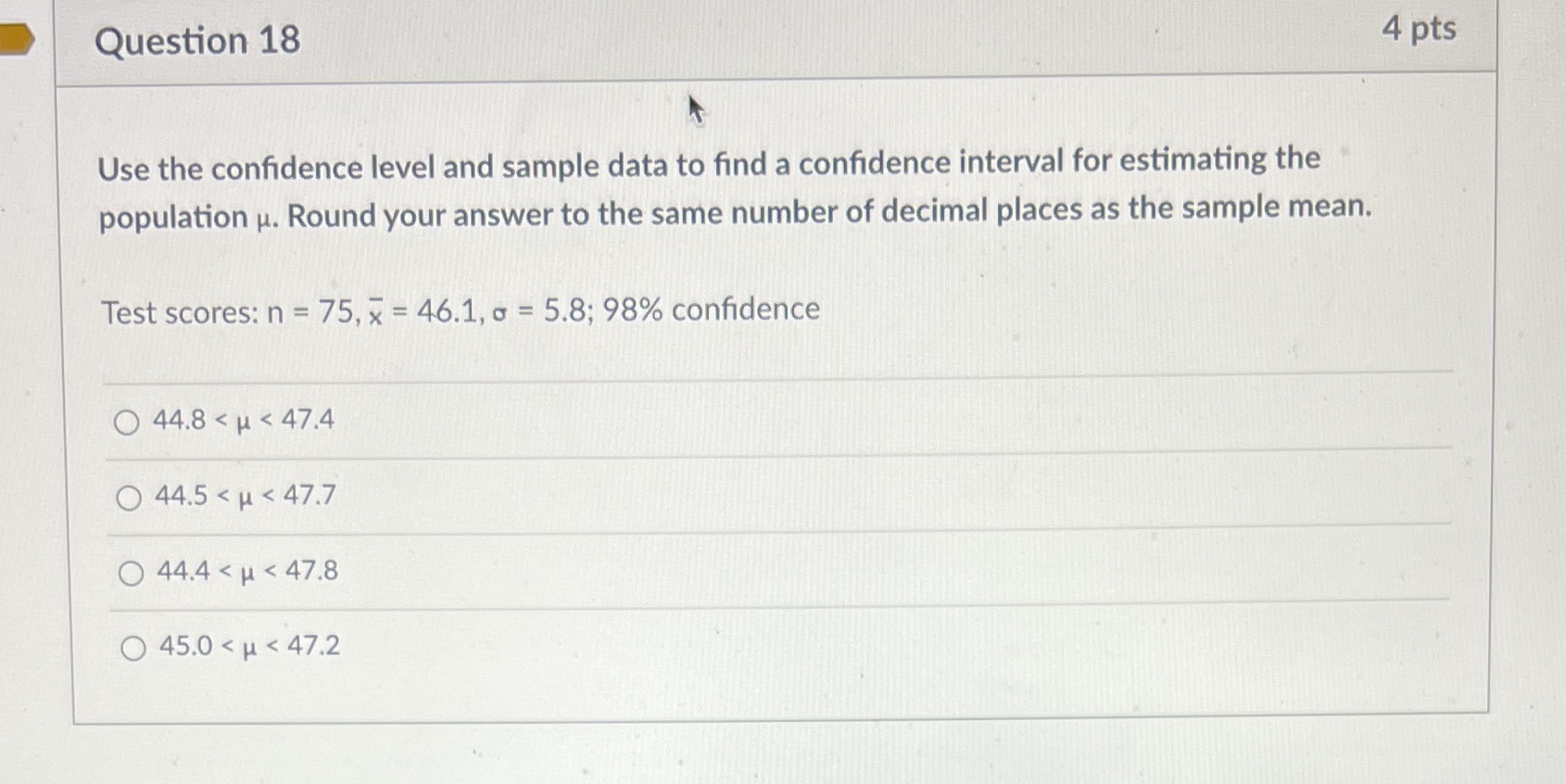Question 18 4 pts Use the confidence level and sample data