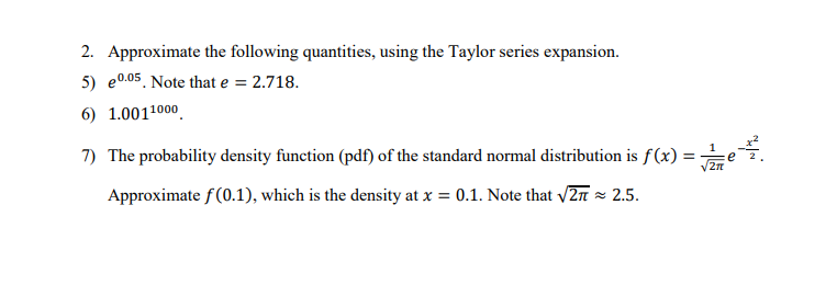 2. Approximate the following quantities, using the Taylor series expansion. 5) =