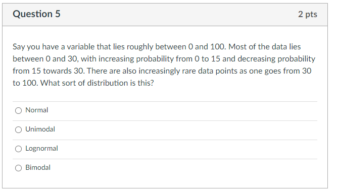  Question 5 2 pts Say you have a variable that lies