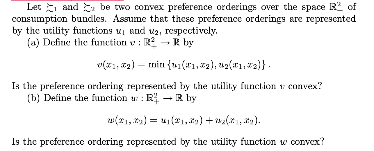 (Question 1) Let 1 and 2 be two convex preference orderings over