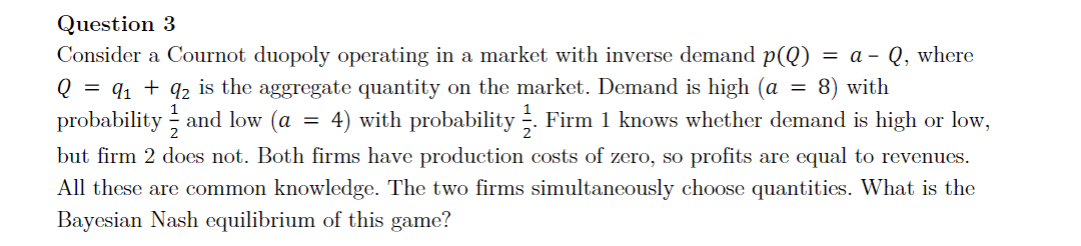 Question 3 Consider a Cournot dnopoly operating in a market with