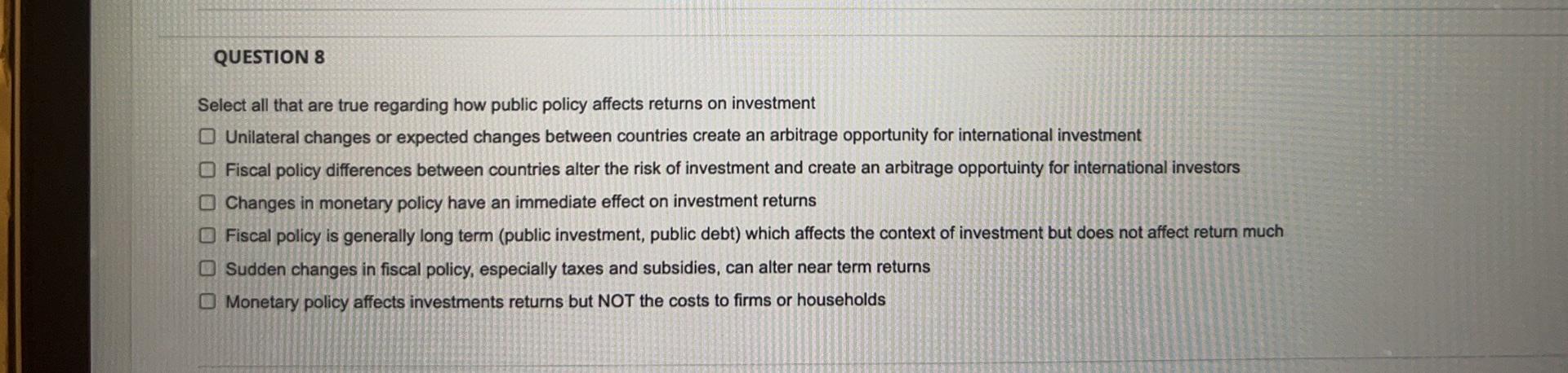 QUESTION 8 Select all that are true regarding how public policy