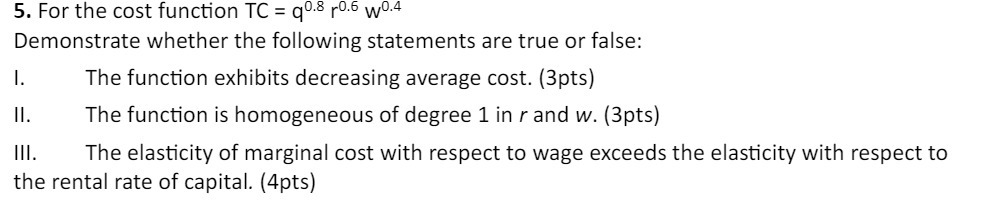 5. For the cost function TC = q0.8 0.6 w0.4 Demonstrate