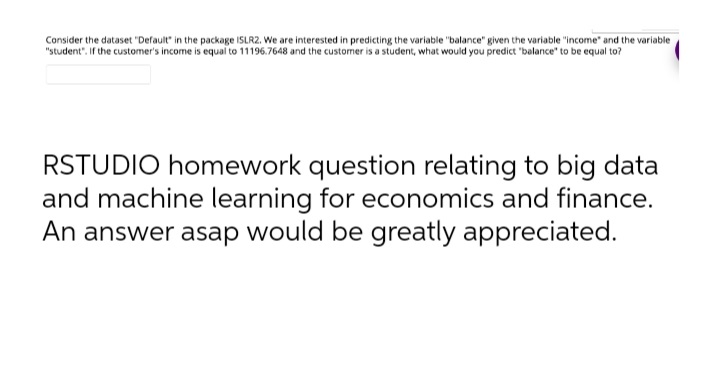  Consider the dataset "Default" in the package ISLR2. We are interested