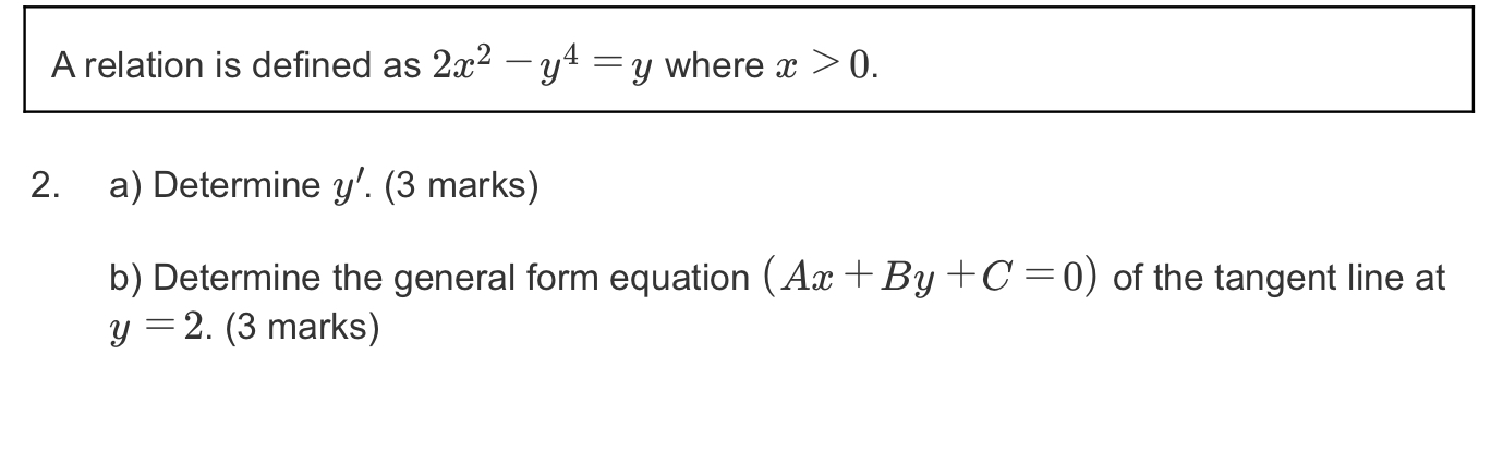 x > 0. 2. a) Determine y'. (3 marks) b) Determine the