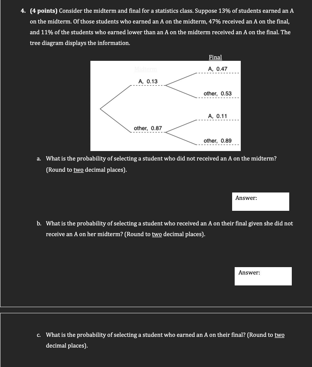  4. [4 points] Consider the midterm and nal for a statistics