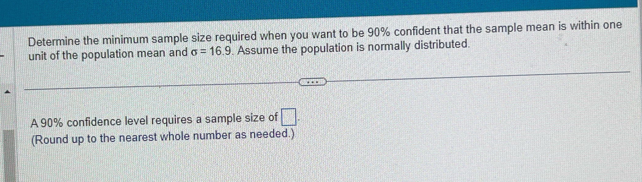 6.1 7 Determine the minimum sample size required when you want to