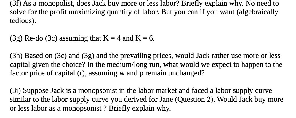  (3f) As a monopolist, does Jack buy more or less labor?
