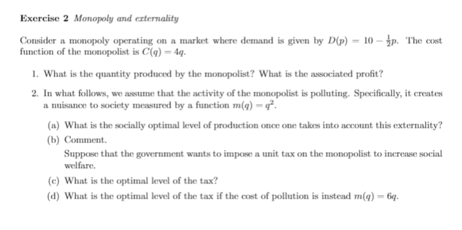 Exercise 2 Monopoly and externality Consider a monopoly operating on a