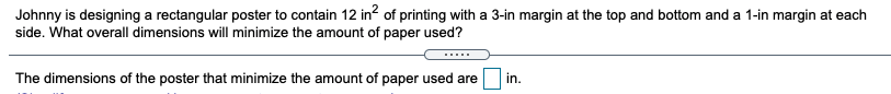 Johnny is designing a rectangular poster to contain 12 in of