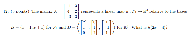 12. (5 points) The matrix A = 4 09 19 09