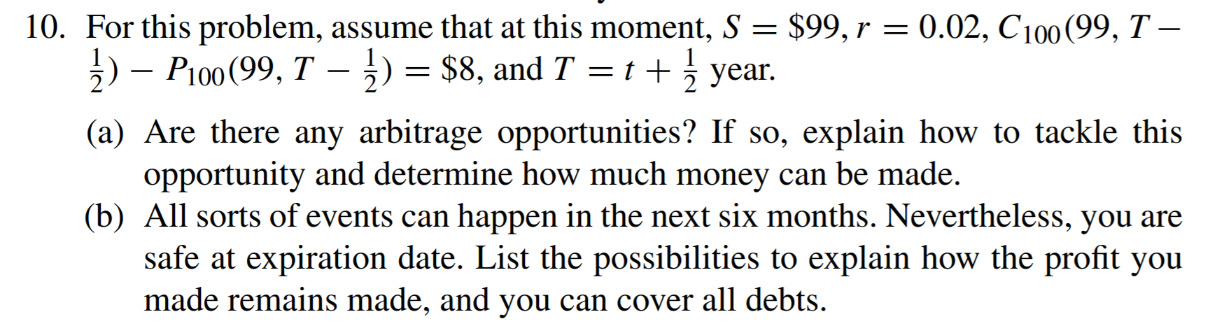 For this problem, assume that at this moment, S = $99, r