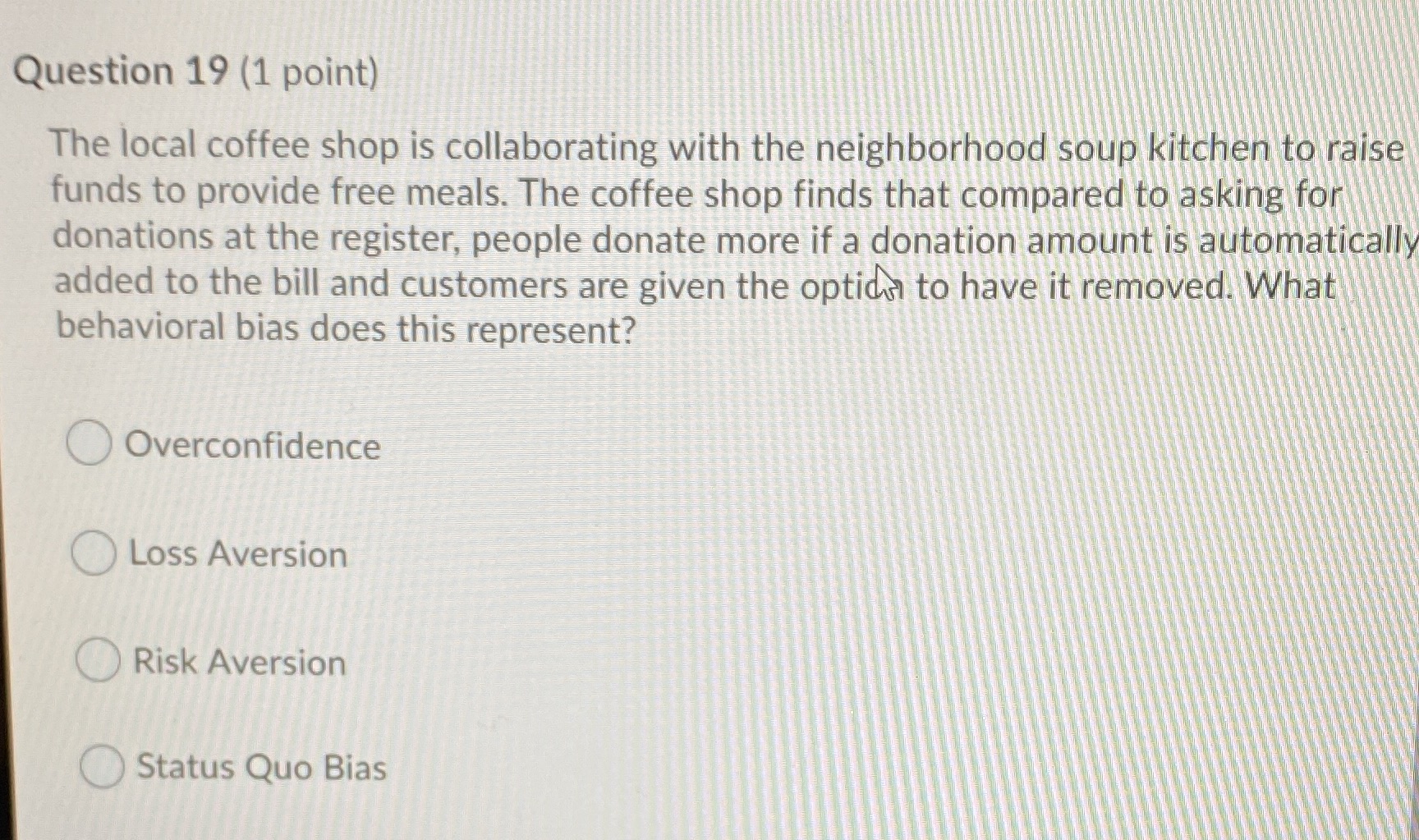 Question 19 (1 point) The local coffee shop is collaborating with