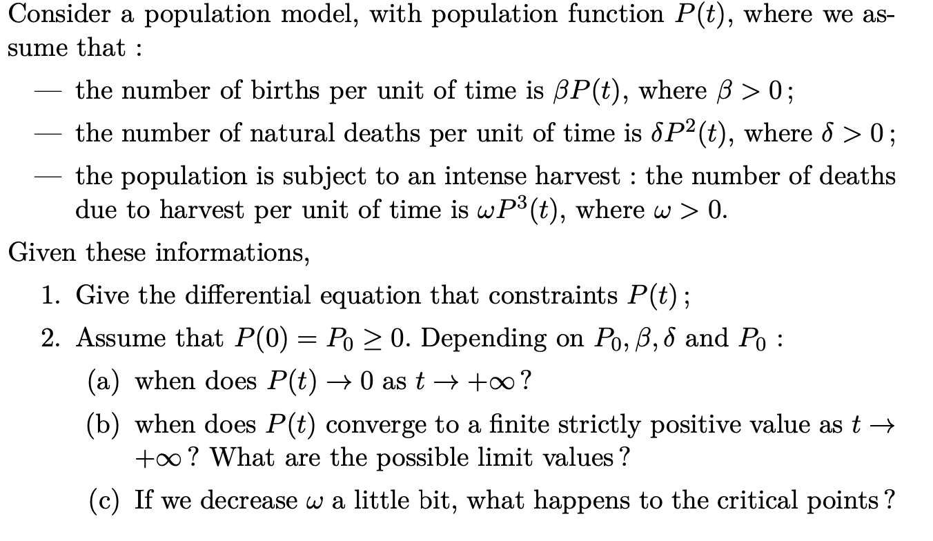  Consider a population model, with population function P(t), where we as-