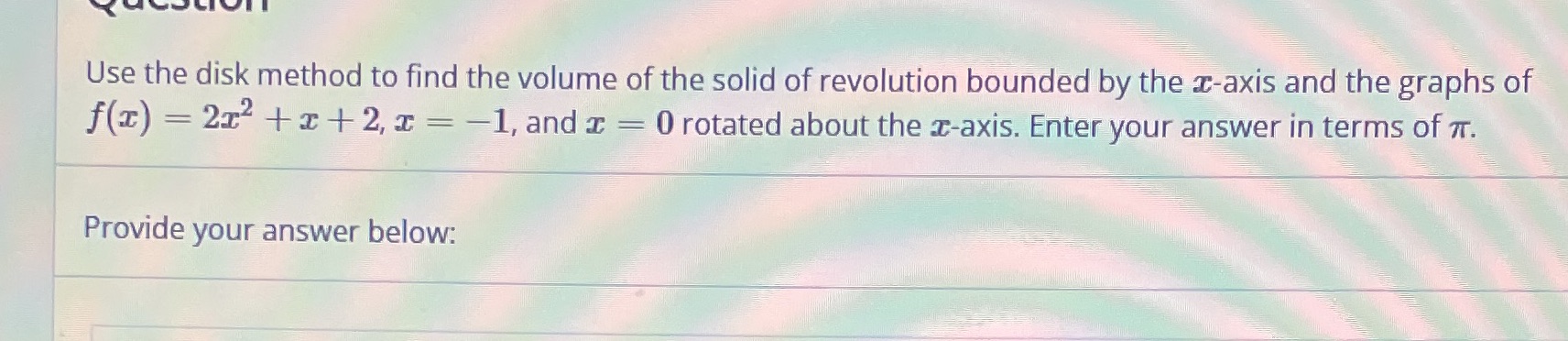Asap please Use the disk method to find the volume of the