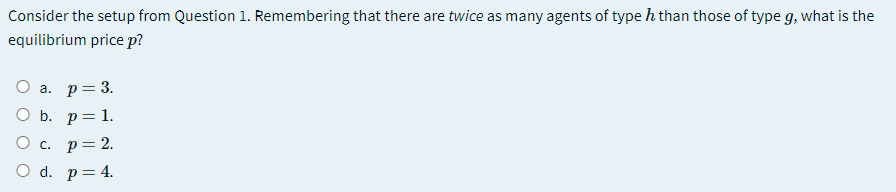 same preferences over consumption, represented by the utility function: u($1, x2) =