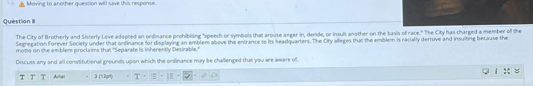 A Moving to another question will save this response. Question 8