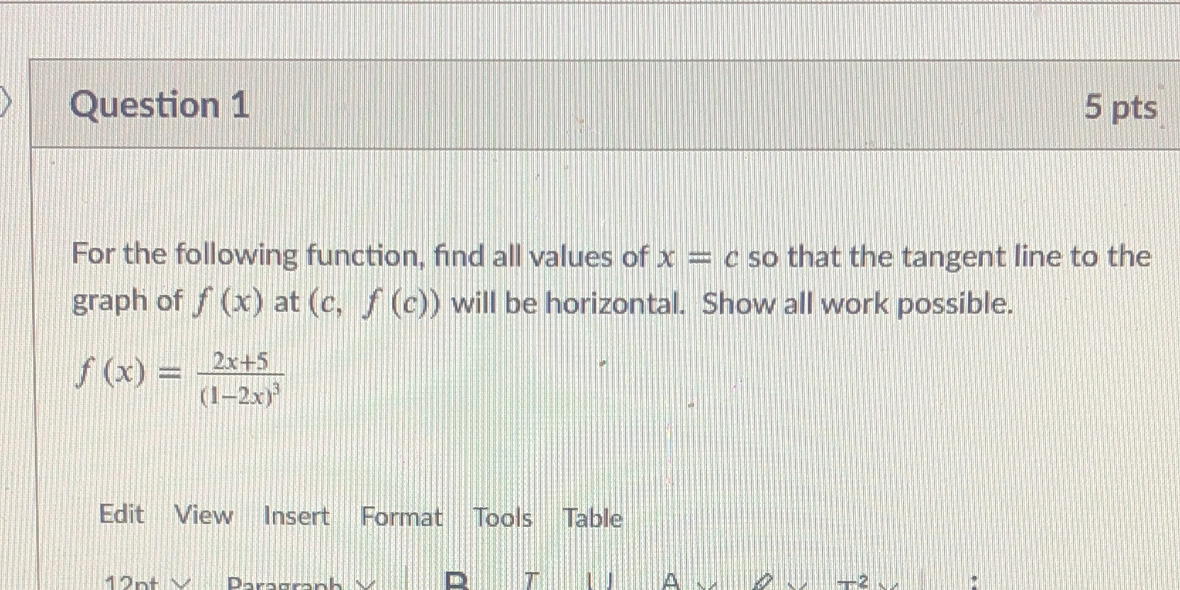Question 1 5 pts For the following function, find all values