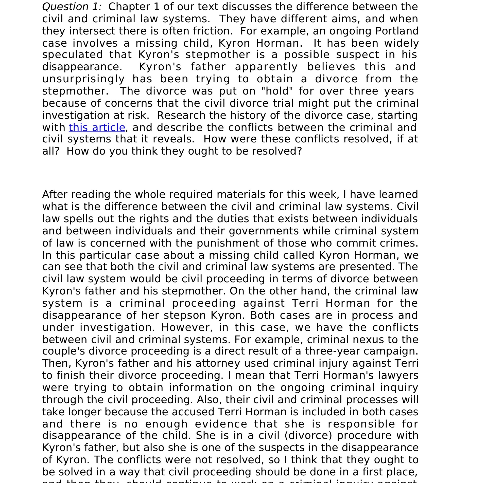  Question 1: Chapter 1 of our text discusses the difference between