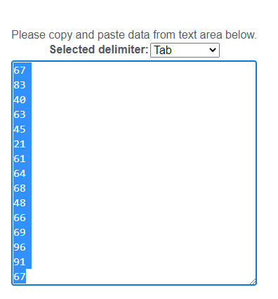  Please copy and paste data from text area below. Selected delimiter: