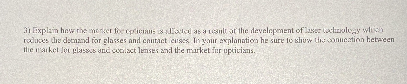  3) Explain how the market for opticians is affected as a