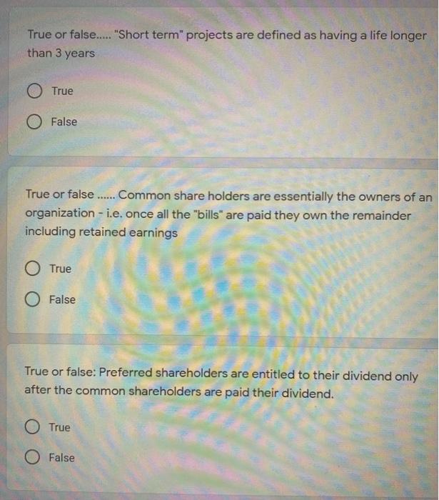 True or false...... "Short term" projects are defined as having a life