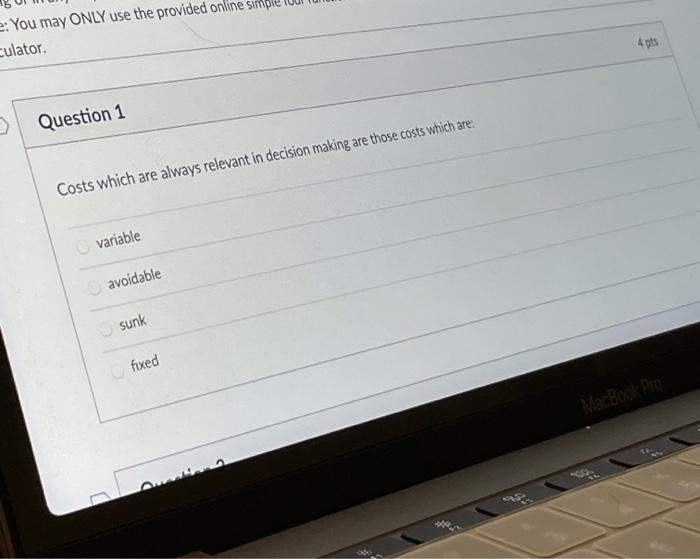 e: You may ONLY use the provided online simple Culator. Question 1