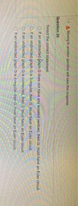 Moving to another question will save this response Question 20 Select the