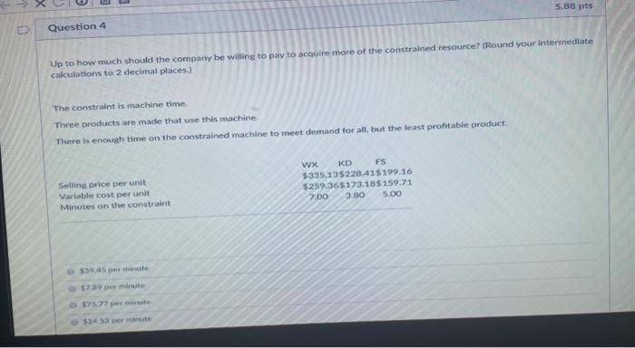 D Question 4 5.88 pts Up to how much should the company