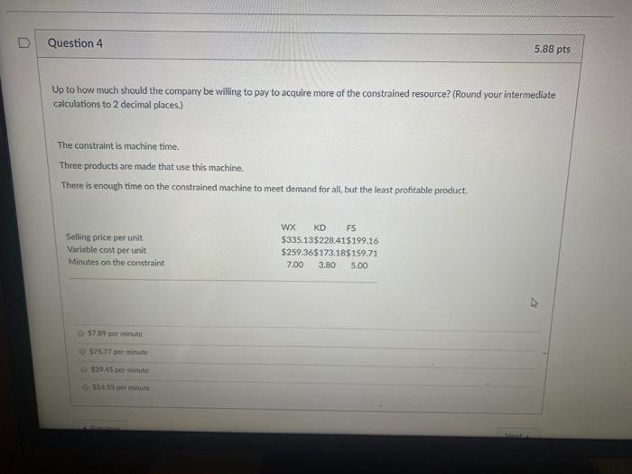 D Question 4 5.88 pts Up to how much should the company