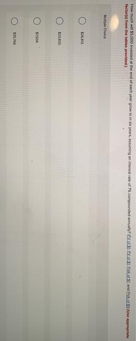 Multiple Choice How much will $5,000 invested at the end of each