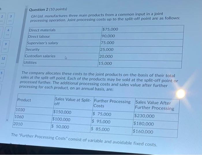 1: 2 Question 2 (10 points) GH Ltd. manufactures three main products