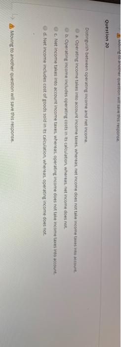 Moving to another question will save this response. Question 20 Distinguish between