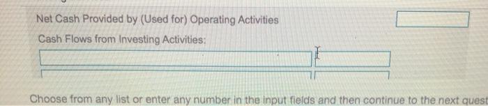 at a time, beginning with the cash flows from operating activities. (Use