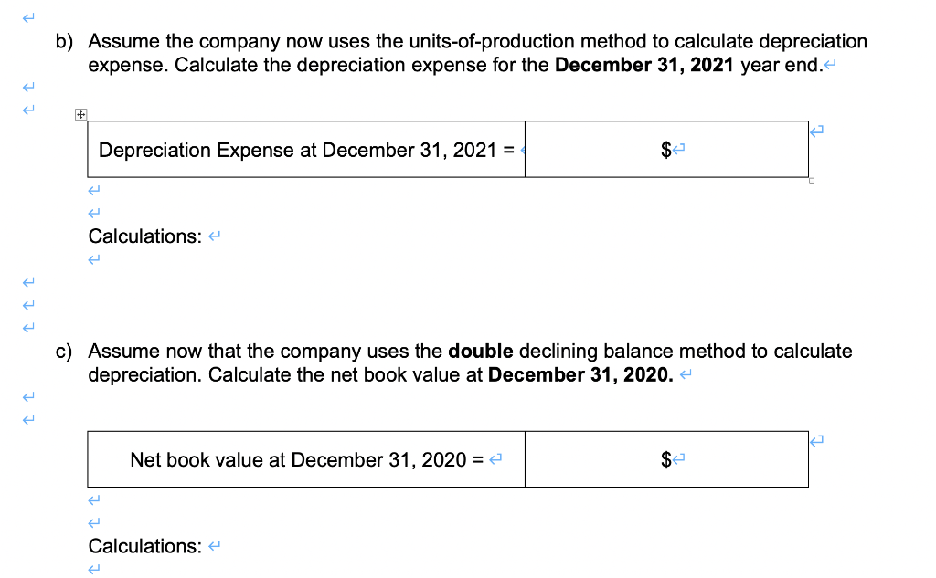 b) Assume the company now uses the units-of-production method to calculate depreciation