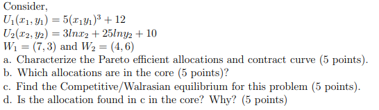  Consider, UI($1, y1) = 5(21y1)3 + 12 U2($2, 12) = 3lnx2