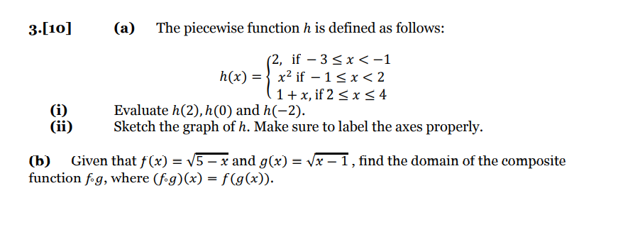 3.[10] (i) (ii) (a) The piecewise function h is defined as follows: