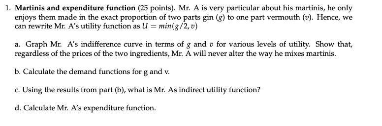 1. Martinis and expenditure function (25 points). Mr. A is very