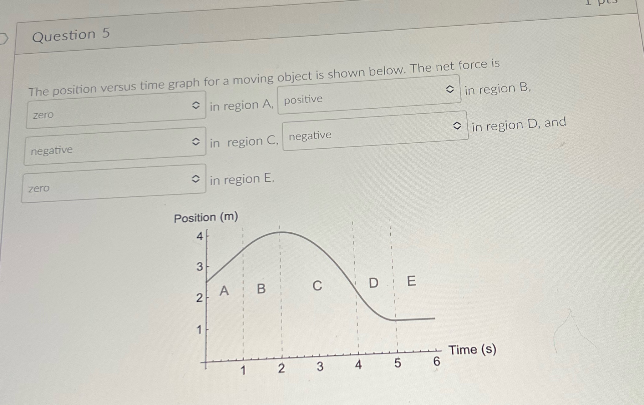 Im not sure if it's correct Question 5 The position versus time