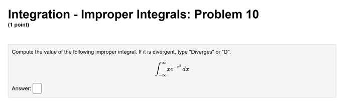 if the integral doesn't converge.Integration - Improper Integrals: Problem 4 (1 point)